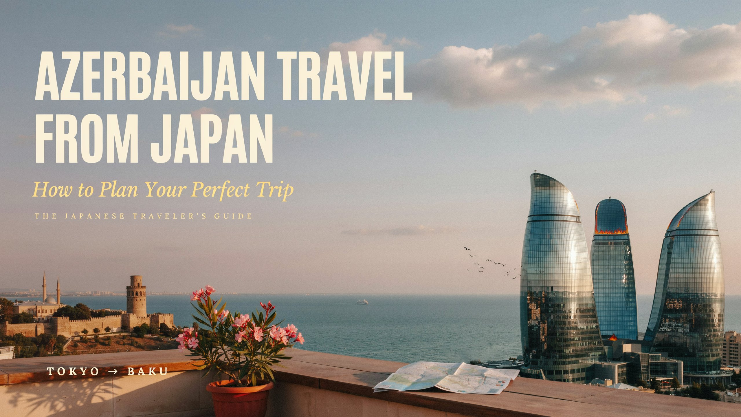 Azerbaijan Travel from Japan: How to Plan Your Perfect Trip